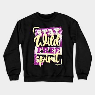 Stay Wild Free Spirit Crewneck Sweatshirt